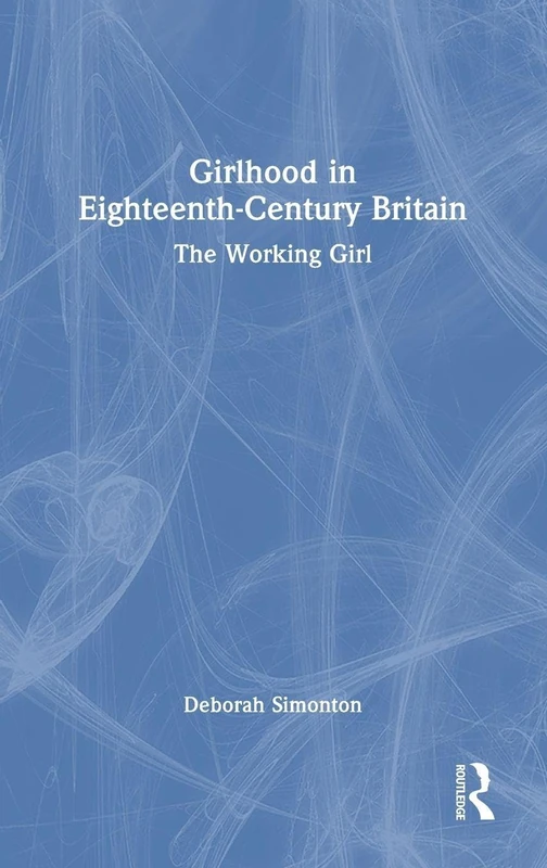 Girlhood in Eighteenth-Century Britain: The Working Girl