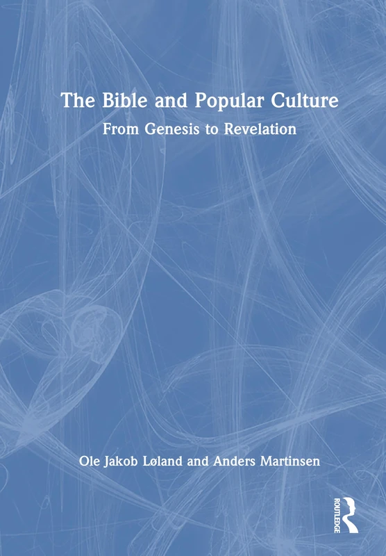 Routledge - The Bible and Popular Culture: Genesis to Revelation