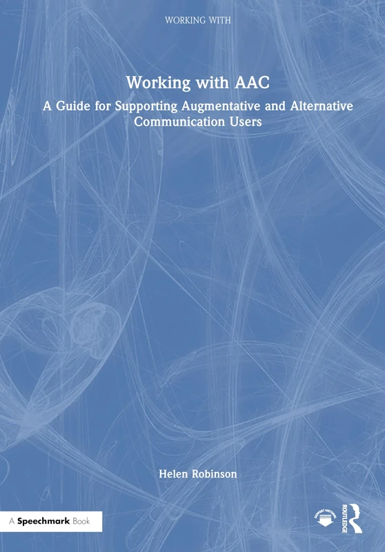 Working with AAC: A Guide for Supporting Augmentative and Alternative Communication Users