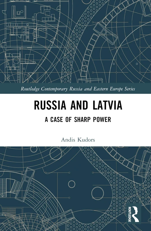 Routledge Russia and Latvia: A Case of Sharp Power Book