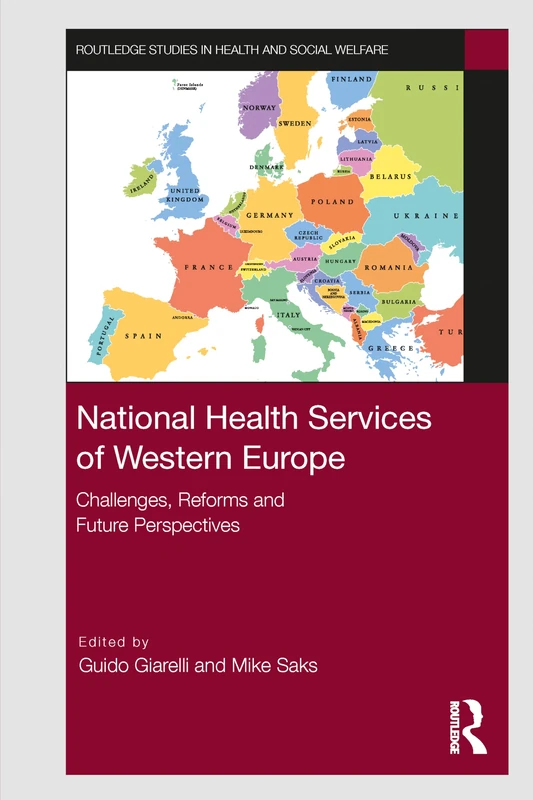 National Health Services of Western Europe: Challenges, Reforms and Future Perspectives (Routledge Studies in Health and Social Welfare)