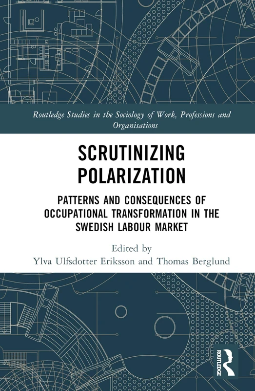 Scrutinising Polarisation Routledge Studies in Sociology of Work