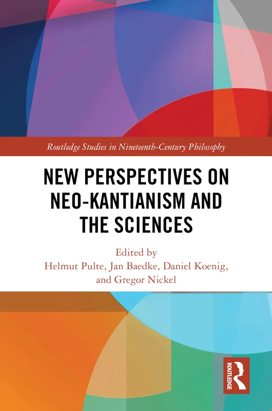 Routledge New Perspectives on Neo-Kantianism and the Sciences