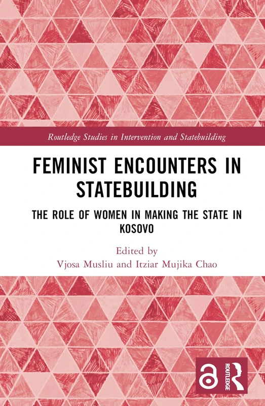 Routledge Feminist Encounters in Statebuilding - Kosovo Book