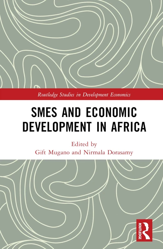 SMEs and Economic Development in Africa (Routledge Studies in Development Economics)