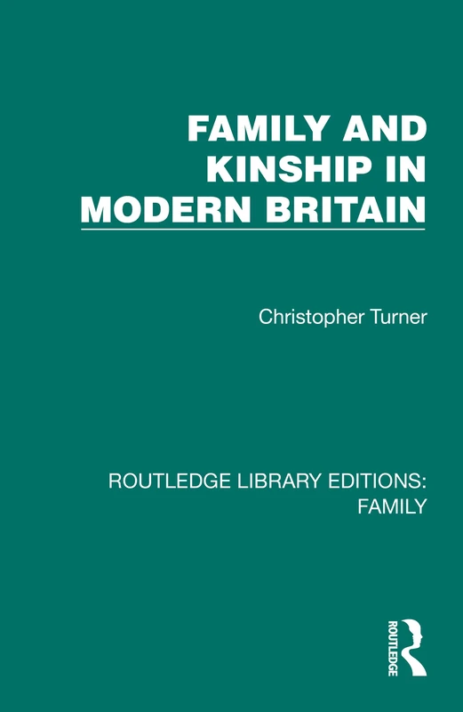 Family and Kinship in Modern Britain (Routledge Library Editions: Family)