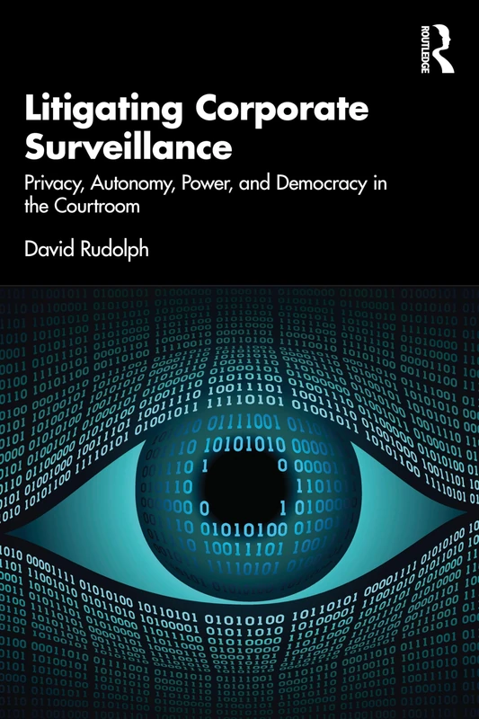 Litigating Corporate Surveillance: Privacy, Autonomy, Power, and Democracy in the Courtroom