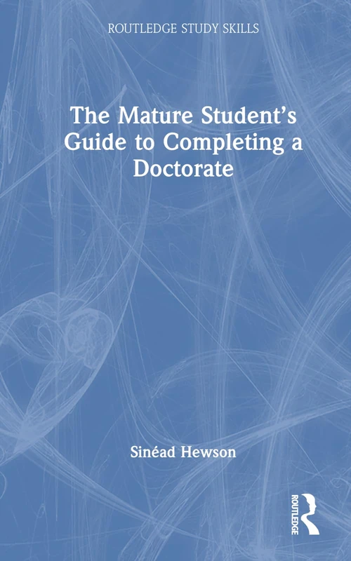 Routledge - The Mature Student's Guide to Completing a Doctorate