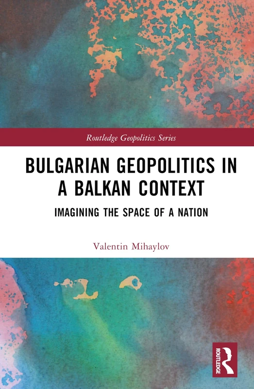 Routledge Bulgarian Geopolitics in a Balkan Context Book