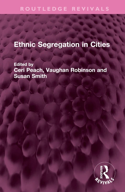Ethnic Segregation in Cities (Routledge Revivals)