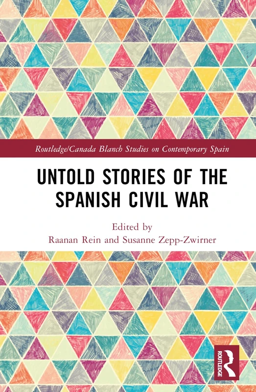 Untold Stories of the Spanish Civil War (Routledge Studies on Contemporary Spain)