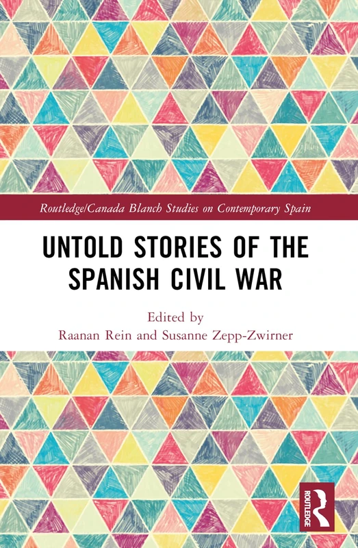 Untold Stories of the Spanish Civil War (Routledge Studies on Contemporary Spain)