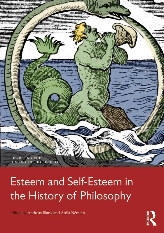 Esteem and Self-Esteem in the History of Philosophy (Rewriting the History of Philosophy)