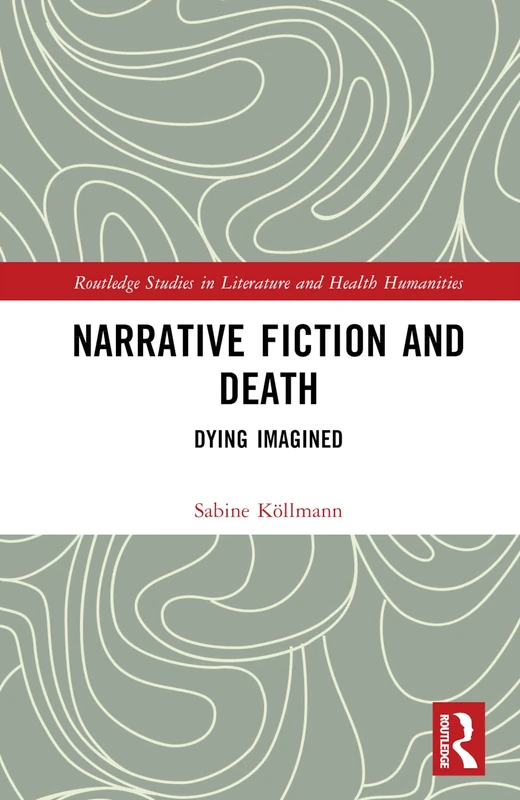 Routledge Narrative Fiction and Death: Dying Imagined Book