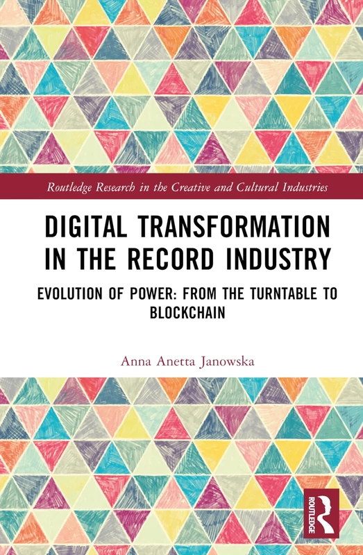 Digital Transformation in The Recording Industry: Evolution of Power: From The Turntable To Blockchain (Routledge Research in the Creative and Cultural Industries) - Image 1