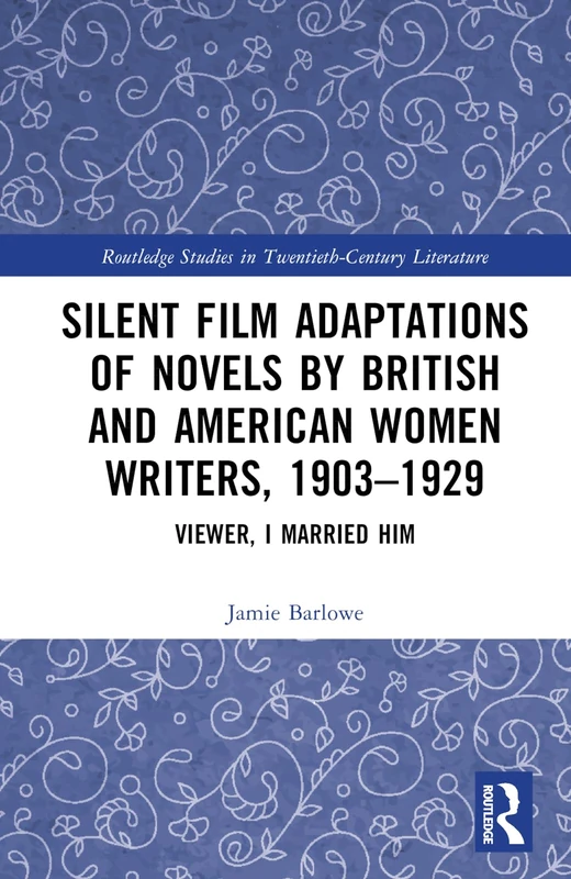 Routledge Silent Film Adaptations of Novels by Women Writers - Image 1
