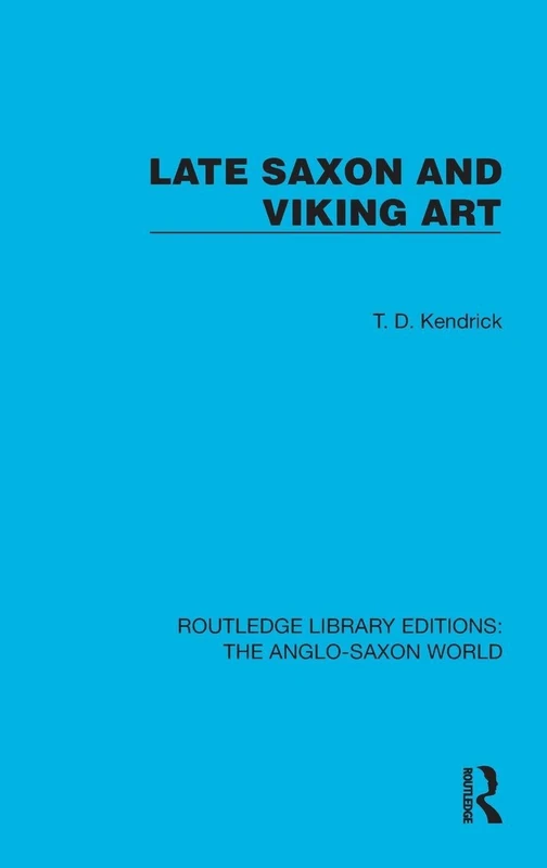 Late Saxon and Viking Art (Routledge Library Editions: The Anglo-Saxon World)