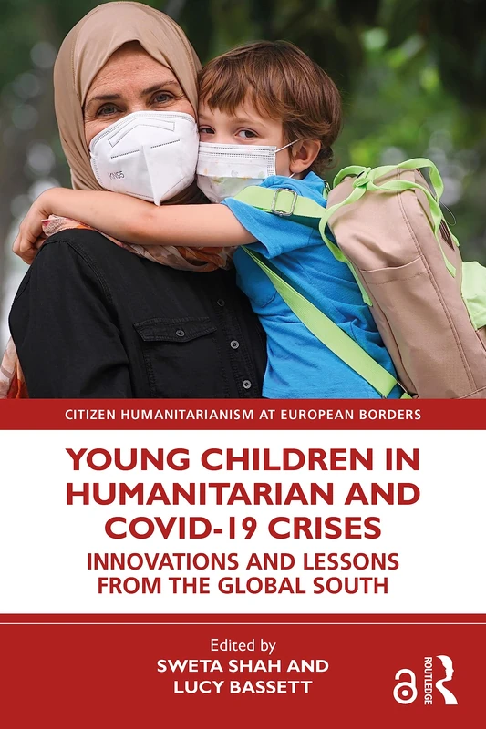 Young Children in Humanitarian and COVID-19 Crises: Innovations and Lessons from the Global South (Routledge Humanitarian Studies)
