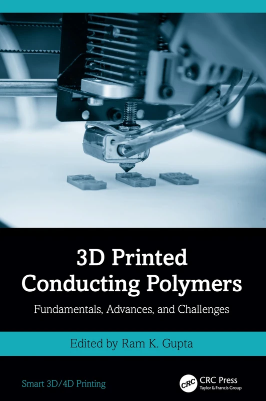 3D Printed Conducting Polymers: Fundamentals, Advances, and Challenges (Smart 3D/4D Printing)