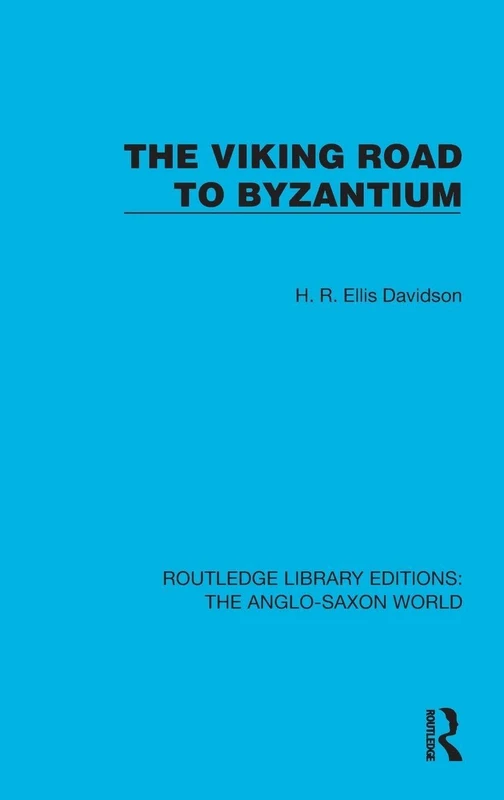 The Viking Road to Byzantium (Routledge Library Editions: The Anglo-Saxon World)