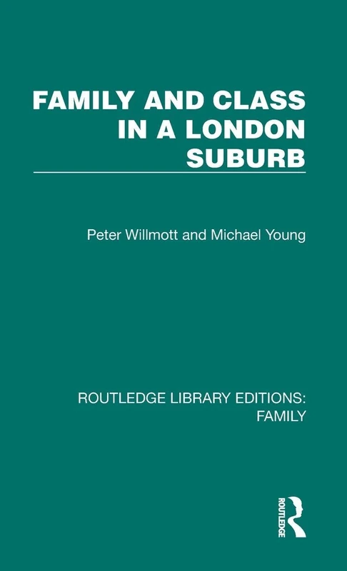 Family and Class in a London Suburb (Routledge Library Editions: Family)