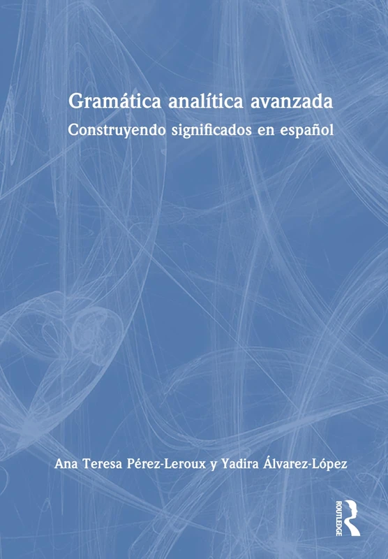 Routledge Gramatica Analitica Avanzada - Spanish Grammar Book