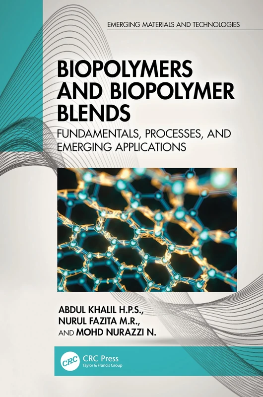 Biopolymers and Biopolymer Blends: Fundamentals, Processes, and Emerging Applications (Emerging Materials and Technologies)