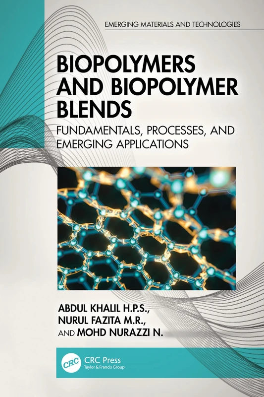 Biopolymers and Biopolymer Blends: Fundamentals, Processes, and Emerging Applications (Emerging Materials and Technologies)
