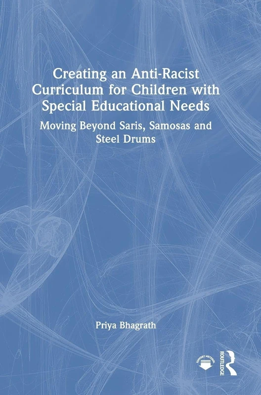 Creating an Anti-Racist Curriculum for Children with Special Educational Needs: Moving Beyond Saris, Samosas and Steel Drums