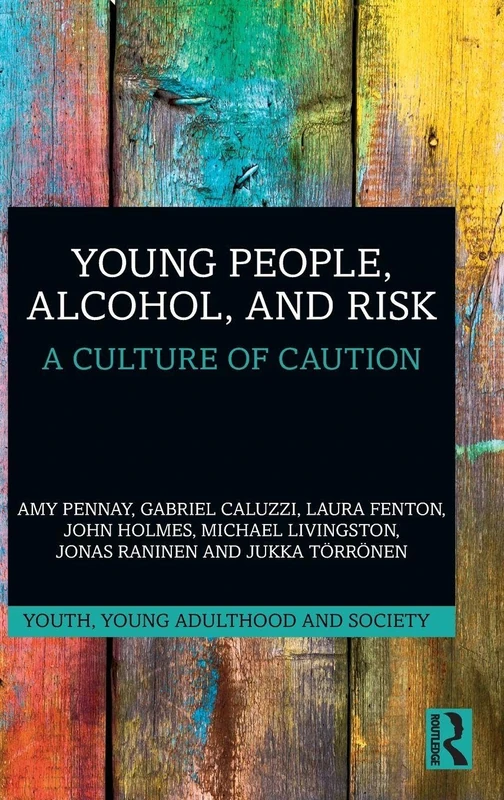 Routledge Young People, Alcohol, and Risk: A Culture of Caution
