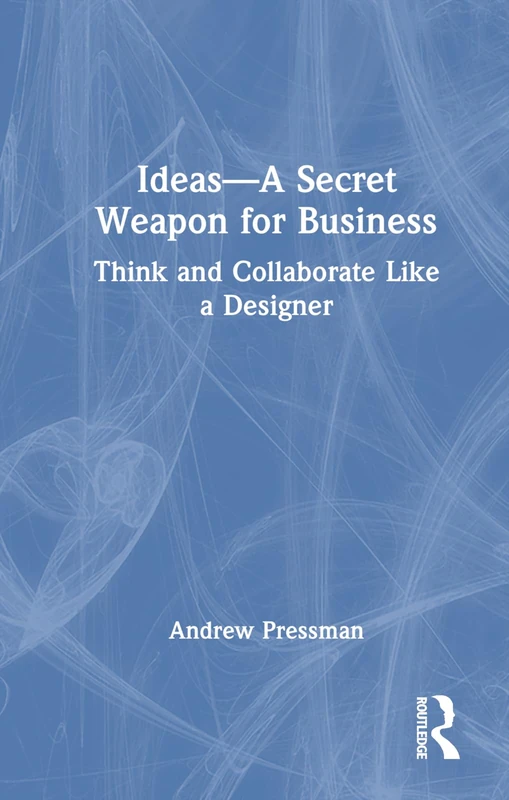 IDEAS-A Secret Weapon for Business by Routledge - Book