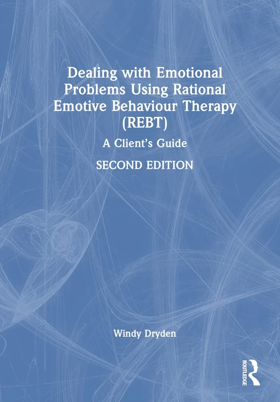 Dealing with Emotional Problems Using Rational Emotive Behaviour Therapy (REBT): A Client’s Guide - Image 1