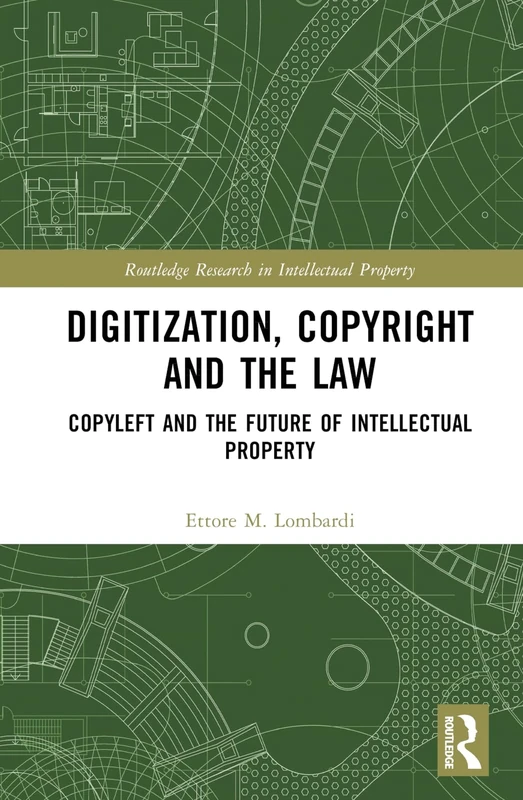Digitization, Copyright and the Law: Copyleft and the Future of Intellectual Property (Routledge Research in Intellectual Property)