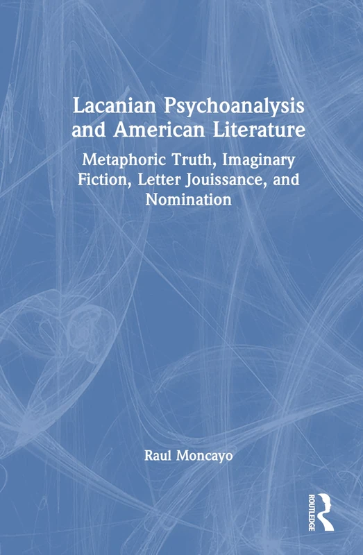 Routledge Lacanian Psychoanalysis and American Literature Book