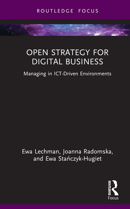 Open Strategy for Digital Business: Managing in ICT-Driven Environments (Routledge Focus on Business and Management)