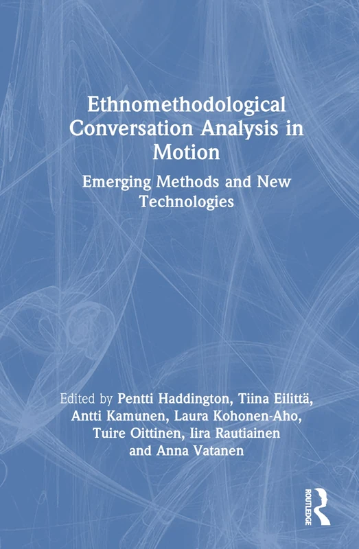 Routledge Ethnomethodological Conversation Analysis in Motion
