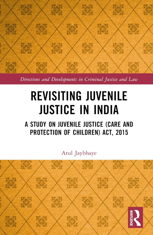 Routledge - Revisiting Juvenile Justice in India (2015 Act)
