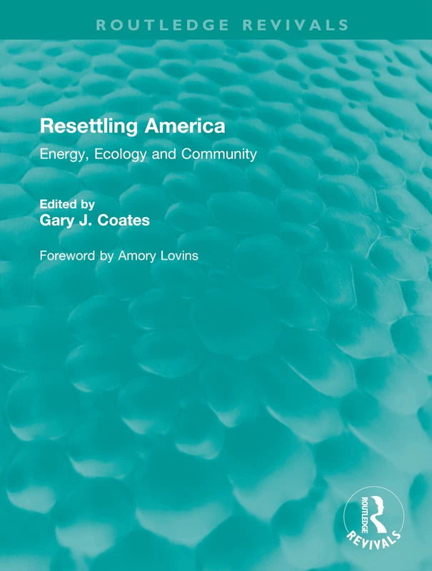 Resettling America: Energy, Ecology and Community (Routledge Revivals)