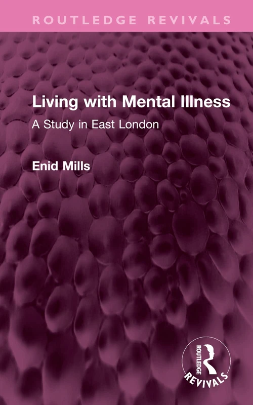 Living with Mental Illness: A Study in East London (Routledge Revivals)