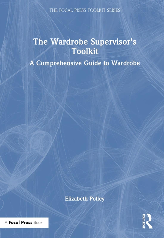 Focal Press The Wardrobe Supervisor's Toolkit - Film Book