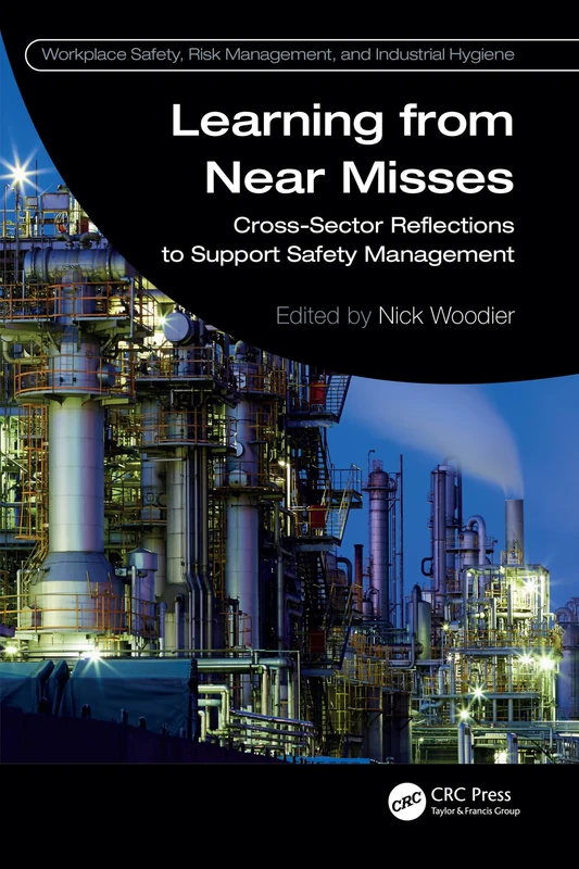 Learning from Near Misses: Cross-Sector Reflections to Support Safety Management (Workplace Safety, Risk Management, and Industrial Hygiene)