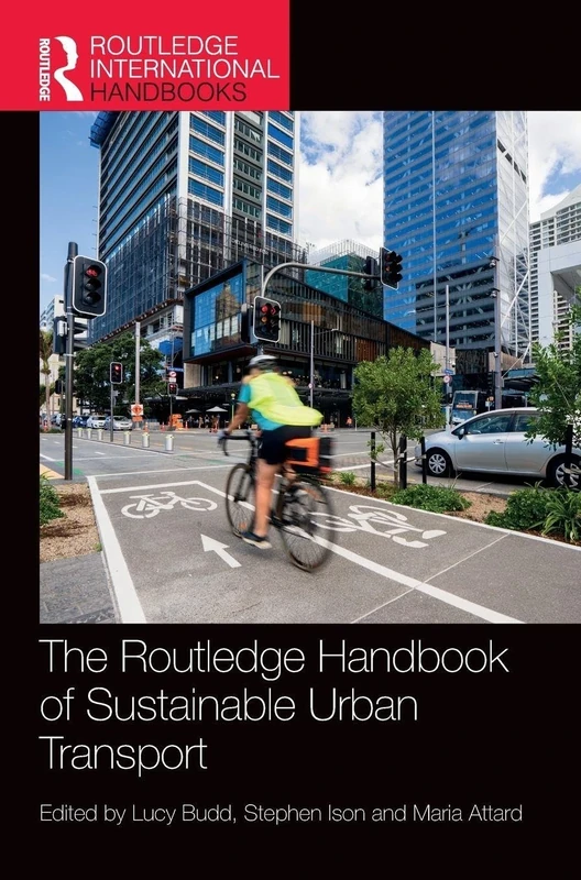 The Routledge Handbook of Sustainable Urban Transport (Routledge International Handbooks)