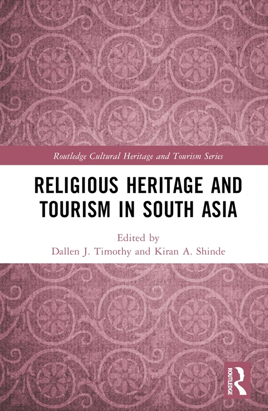 Routledge Religious Heritage and Tourism in South Asia Book
