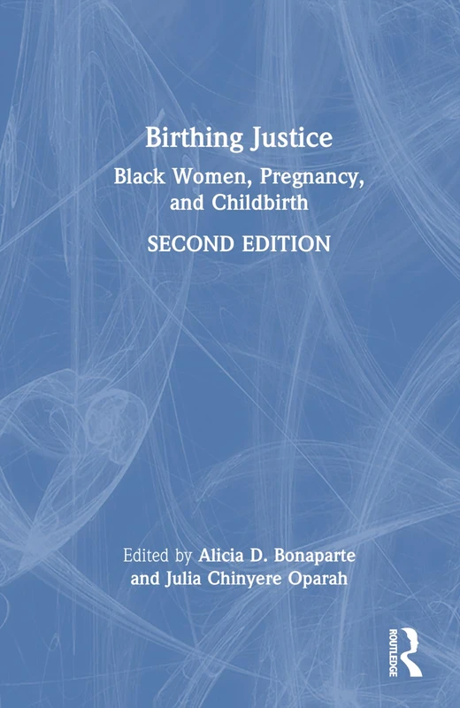 Birthing Justice: Black Women, Pregnancy, and Childbirth - Routledge