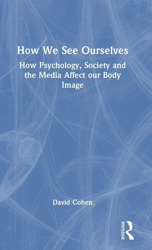 Routledge - How We See Ourselves: Body Image Psychology Book