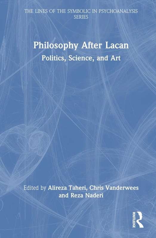 Routledge Philosophy After Lacan - Politics, Science, and Art