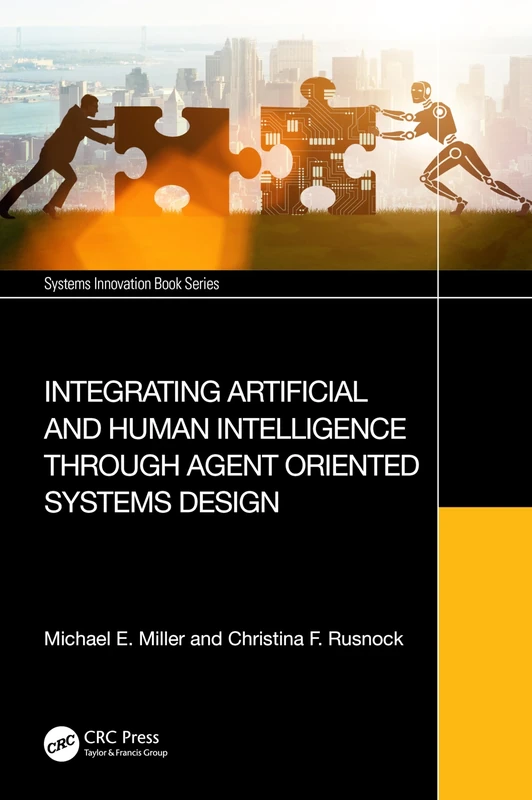 Integrating Artificial and Human Intelligence through Agent Oriented Systems Design (Systems Innovation Book Series)