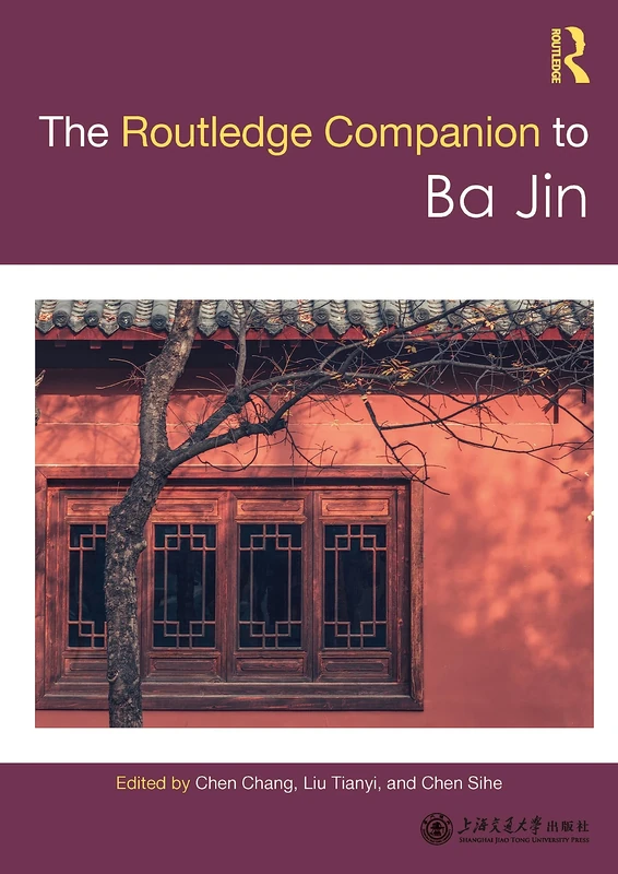 Routledge Companion to Ba Jin (Chinese Literature Series from a Global Perspective)
