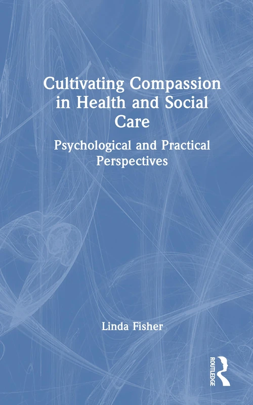 Routledge - Cultivating Compassion in Health and Social Care