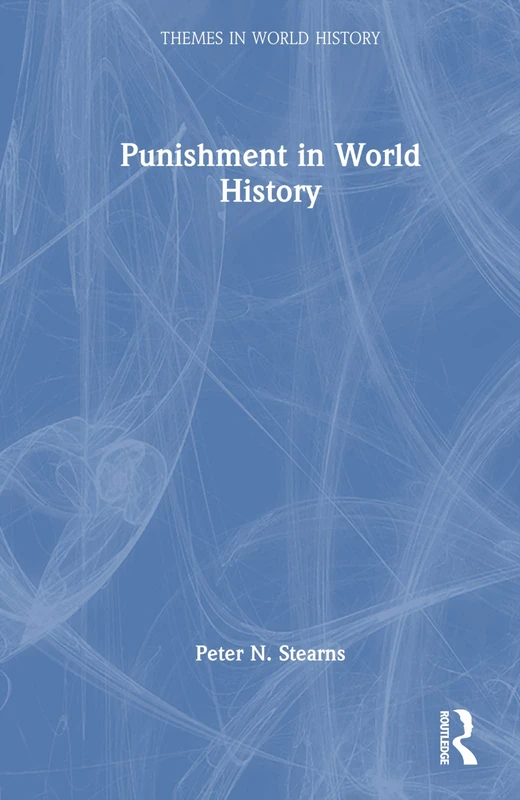 Routledge Punishment in World History - Themes in World History
